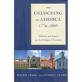 The Churching of America, 1776-2005: Winners and Losers in Our Religious Economy - Paperback
