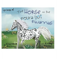 The Horse in the Polka Dot Pajamas: Life lesson #1 - Hardcover