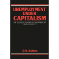 Unemployment Under Capitalism: The Sociology of British and American Labour Markets - Hardcover
