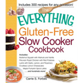 The Everything Gluten-Free Slow Cooker Cookbook: Includes Butternut Squash with Walnuts and Vanilla, Peruvian Roast Chicken with Red Potatoes, Lamb wi - Paperback