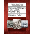Memoirs of Margaret Fuller Ossoli. Volume 1 of 2 - Paperback