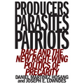 Producers, Parasites, Patriots: Race and the New Right-Wing Politics of Precarity - Paperback