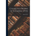 Collected Works of Johanna Spyri - Paperback