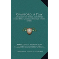 Cranford, A Play: A Comedy In Three Acts Made From Mrs. Gaskell's Famous Story (1905) - Paperback