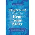 Boyfriend, I Want to Hear Your Story: A Boyfriend's Guided Journal to Share His Life & His Love - Paperback