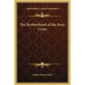 The Brotherhood of the Rosy Cross - Hardcover