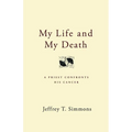 My Life and My Death: A Priest Confronts His Cancer - Paperback
