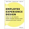 Employee Experience Design: How to Co-Create Work Where People and Organizations Thrive - Hardcover