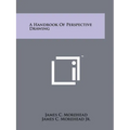 A Handbook Of Perspective Drawing - Paperback