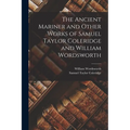 The Ancient Mariner and Other Works of Samuel Taylor Coleridge and William Wordsworth - Paperback