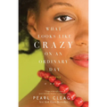What Looks Like Crazy on an Ordinary Day - Paperback