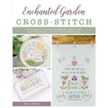 Enchanted Garden Cross-Stitch: 20 Designs Celebrating Birds, Blossoms, and the Beauty in Our Own Backyards - Paperback