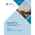 EuroITV 12 Proceedings of the 10th European Conference on Interactive TV and Video - Paperback