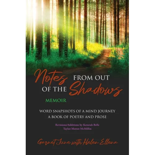 Notes from Out of the Shadows: Word Snapshots of a Mind Journey. a Book of Poetry and Prose - Paperback