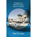 Oasis of Imagination: Engaging Our World Through a Better Creativity - Hardcover