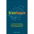 Brainfluence: 100 Ways to Persuade and Convince Consumers with Neuromarketing - Hardcover