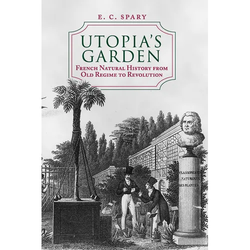 Utopia's Garden: French Natural History from Old Regime to Revolution - Paperback