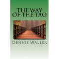The Way of the Tao, Living an Authentic Life: Lao Tzu's Tao Te Ching, A Treatise and Interpretation - Paperback