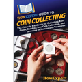 HowExpert Guide to Coin Collecting: The Ultimate Handbook for Collecting Rare Coins, Building Your Coin Collection, and Investing in Numismatic Treasu - Paperback