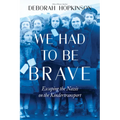 We Had to Be Brave: Escaping the Nazis on the Kindertransport (Scholastic Focus) - Hardcover
