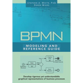 BPMN Modeling and Reference Guide: Understanding and Using BPMN - Paperback