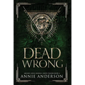 Dead Wrong: Arcane Souls World - Hardcover