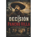 La Decisión de Pancho Villa: Novela de la Revolución Mexicana - Paperback