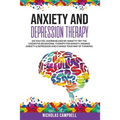 Anxiety And Depression Therapy: Do you feel overwhelmed by anxiety? Try the cognitive behavioral therapy for anxiety, Manage anxiety & depression and - Paperback