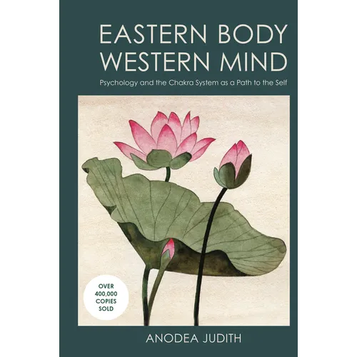 Eastern Body, Western Mind: Psychology and the Chakra System as a Path to the Self - Paperback