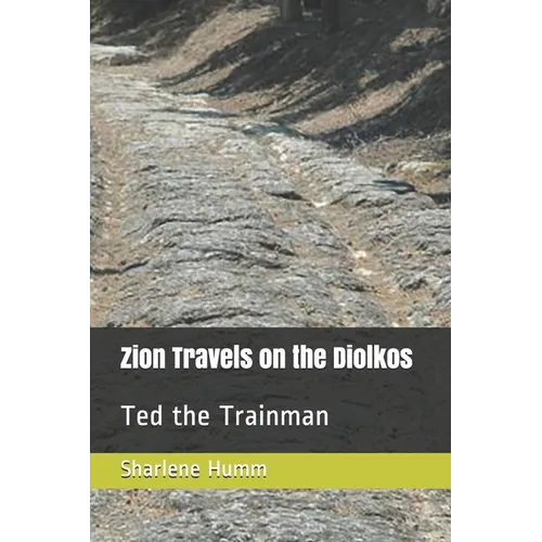 Zion Travels on the Diolkos: Ted the Trainman - Paperback