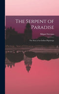 The Serpent of Paradise; the Story of an Indian Pilgrimage - Hardcover