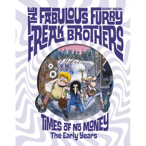 The Fabulous Furry Freak Brothers: Times of No Money: The Early Years - Hardcover