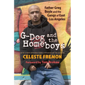 G-Dog and the Homeboys: Father Greg Boyle and the Gangs of East Los Angeles - Paperback