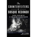 Counterfeiters of Bosque Redondo: Slavery, Silver and the U.S. War Against the Navajo Nation - Hardcover
