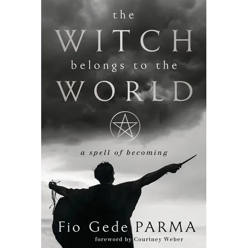 The Witch Belongs to the World: A Spell of Becoming - Paperback