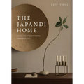 The Japandi Home: Nordic Minimalism Meets Japanese Zen - Hardcover