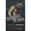 The Denver Alpha: a six-pack series companion novel - Paperback