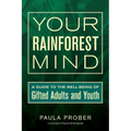 Your Rainforest Mind: A Guide to the Well-Being of Gifted Adults and Youth - Paperback