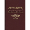 Recovery or Relapse in the Global Economy: Comparative Perspectives on Restructuring in Central America - Hardcover