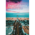 Dear California: The Golden State in Diaries and Letters - Paperback