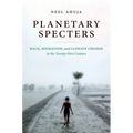 Planetary Specters: Race, Migration, and Climate Change in the Twenty-First Century - Paperback