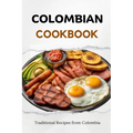 Colombian Cookbook: Traditional Recipes from Colombia - Paperback