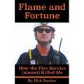 Flame and Fortune: How the Fire Service (almost) Killed Me - Paperback