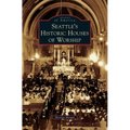 Seattle's Historic Houses of Worship - Hardcover