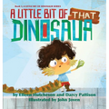 A Little Bit of That Dinosaur - Hardcover