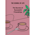 The Secrets of Successful Friendships - Hardcover