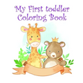 My First toddler Coloring Book: Children Coloring and Activity Books for Kids Ages 2-4, 4-8, Boys, Girls, Fun Early Learning - Paperback