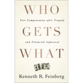 Who Gets What: Fair Compensation After Tragedy and Financial Upheaval - Hardcover
