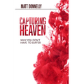 Capturing Heaven: Why You Don't Have to Suffer - Paperback