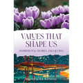 Values That Shape Us: Inspirational Stories and Quotes - Paperback